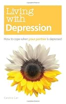 Living with Depression: How to Cope When Your Partner is Depressed (previously called Living with the Black Dog)
