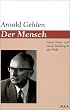Der Mensch. Seine Natur und seine Stellung in der Welt