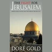 The Fight for Jerusalem: Radical Islam, the West, and the Future of the Holy City | [Dore Gold]