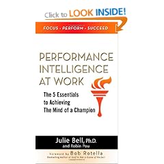 Performance Intelligence at Work: The 5 Essentials to Achieving The Mind of a Champion