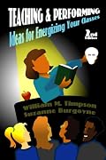 Teaching and Performing: Ideas for Energizing Your Classes