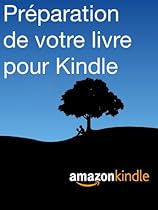 Préparation de votre livre pour Kindle (French Edition) Préparation de votre livre pour Kindle (French Edition)