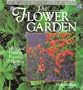 The Flower Garden: A Practical Guide to Planning and Planting (The Wayside Gardens Collection)