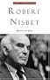 Robert Nisbet: Communitarian Traditionalist (Library of Modern Thinkers)