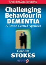 Challenging Behaviour in Dementia: A Person-centred Approach (Speechmark Editions)