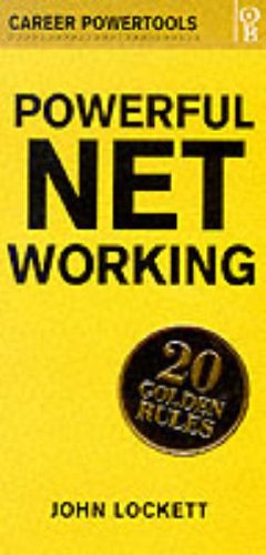 Powerful Networking: 20 Golden Rules (Career PowerTools)