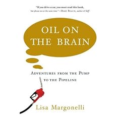 Oil on the Brain: Adventures from the Pump to the Pipeline