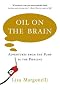 Oil on the Brain: Adventures from the Pump to the Pipeline Oil on the Brain: Adventures from the Pump to the Pipeline