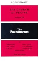 The Church at Prayer: the Sacraments: Vol III