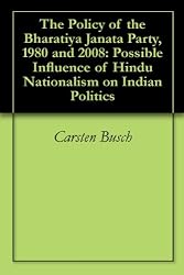 The Policy of the Bharatiya Janata Party, 1980 and 2008: Possible Influence of Hindu Nationalism on Indian Politics