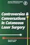 Controversies and Coversations in Cutaneous Laser Surgery