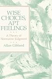 Wise choices, apt feelings : a theory of normative judgement