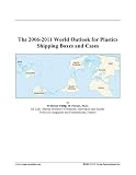 Shipping Management Books item: The 2006-2011 World Outlook for Plastics Shipping Boxes and Cases
