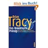 Das Maximum-Prinzip: Mehr Erfolg, Freizeit und Einkommen - durch Konzentration auf das Wesentliche: Mehr Einkommen, Freizeit und Erfolg - durch Konzentration auf das Wesentliche