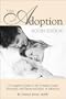 The Adoption Sourcebook: A Complete Guide to the Complex Legal, Financial, and Emotional Maze of Adoption (Roxbury Park Books)