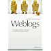 Weblogs professionell: Grundlagen, Konzepte und Praxis im unternehmerischen Umfeld