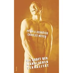 Die Kraft der m�nnlichen Sexualit�t. Lebensbilder f�r M�nner