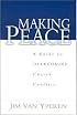 Making Peace: A Guide to Overcoming Church Conflict