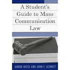 Click here to buy A Student's Guide to Mass Communication Law by  John F. Schmitt Amber Nieto.