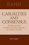 Casualties and Consensus: The Historical Role of Casualties in Domestic Support for U.S. Military Operations