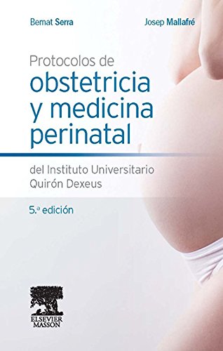 Protocolos de obstetricia y medicina perinatal del Instituto Universitario Quirón Dexeus (Spanish Edition)