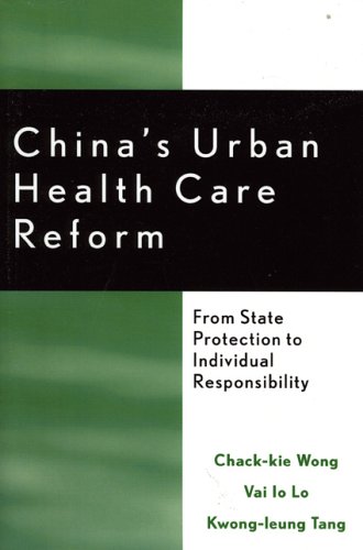 China's Urban Health Care Reform: From State Protection to Individual Responsibility