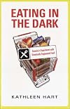 Eating in the Dark:  America's Experiment with Genetically Engineered Food