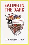 Eating in the Dark: America`s Experiment with Genetically Engineered Food