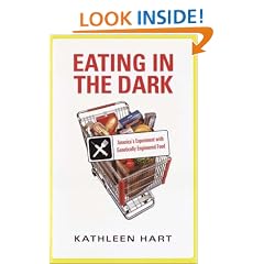Eating in the Dark:  America's Experiment with Genetically Engineered Food