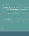 Sweet Anticipation: Music and the Psychology of Expectation (Bradford Books)