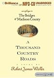 Thousand Country Roads, A: An Epilogue to The Bridges of Madison County-