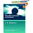 The Solar-Terrestrial Environment: An Introduction to Geospace - the Science of the Terrestrial Upper Atmosphere,... by John Keith Hargreaves