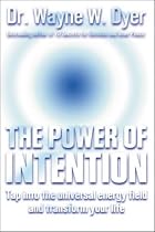 The Power of Intention: Learning to Co-create Your World Your Way