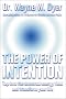 The Power Of Intention: Change The Way You Look At Things And The Things You Look At Will Change: Learning to Co-create Your World Your Way