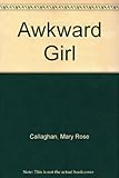 The awkward girl : a novel