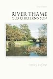 River Thame Old Chiltern's Son History & Guide: History and Guide