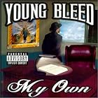 Click here to buy My Own by  Young Bleed .