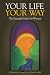 Your Life Your Way: The Essential Guide for Women