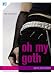  : Oh My Goth