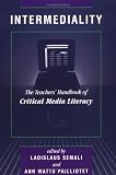 Intermediality: Teachers Handbook Of Critical Media Literacy (The Edge Series)