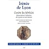 Contre les h�r�sies : D�nonciation et r�futation de la gnose au nom menteur