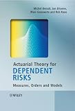 Actuarial Theory for Dependent Risks: Measures, Orders and Models