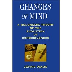 Changes of Mind: A Holonomic Theory of the Evolution of Consciousness (S U N Y Series in the Philosophy of Psychology)