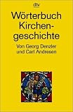 W&ouml;rterbuch Kirchengeschichte - Georg Denzler, Carl Andresen
