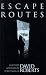 Escape Routes: Further Adventure Writings of David Roberts