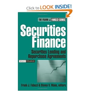 Securities Finance: Securities Lending and Repurchase Agreements (Frank J. Fabozzi Series) by Frank J. Fabozzi CFA and Steven V. Mann