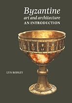 Byzantine Art and Architecture: An Introduction