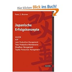 Japanische Erfolgskonzepte: KAIZEN, KVP, Lean Production Management, Total Productive Maintenance Shopfloor Management, Toyota Production System: ... Management, Toyota Production Management