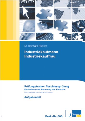 U-Form-Verlag Pr&uuml;fungstrainer Abschlusspr&uuml;fung Industriekaufmann/-frau Kaufm&auml;nnische Steuerung und Kontrolle: Kaufm&auml;nnische Steuerung und Kontroll ...