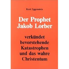 Der Prophet Jakob Lorber verk�ndet bevorstehende Katastrophen und das wahre Christentum